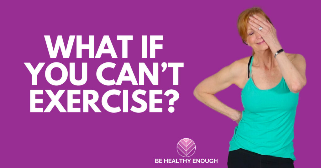 what if you can't exercise
